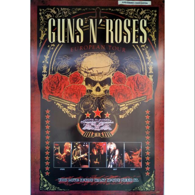 GUN 'N ROSE , YOU LOVE IT YOU WANT IT YOU NEED IT POSTER