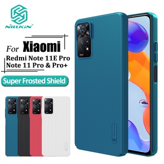 Nillkin Super Frosted Shield เคสโทรศัพท์ PC แข็ง ผิวด้าน กันรอยนิ้วมือ กันกระแทก สําหรับ Xiaomi Redmi Note 11 Pro 5G Global Note 11 Pro Plus India Note 11E Pro 5G