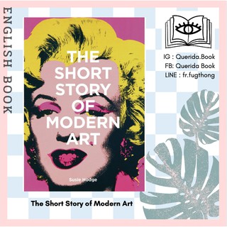 [Querida] หนังสือภาษาอังกฤษ The Short Story of Modern Art : A Pocket Guide to Key Movements, Works by Susie Hodge