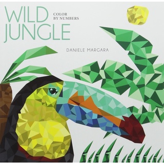 Wild Jungle: Color by Numbers Geometrical Artworks (Colour By Numbers) by Daniele Margara