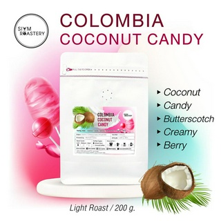 เมล็ดกาแฟ Colombia Coconut Candy | Colombia Coffee | โคลัมเบีย โคโค่นัท แคนดี้ | คั่วอ่อน | 200 g.