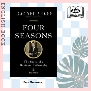 [Querida] หนังสือภาษาอังกฤษ Four Seasons : The Story of a Business Philosophy by Isadore Sharp