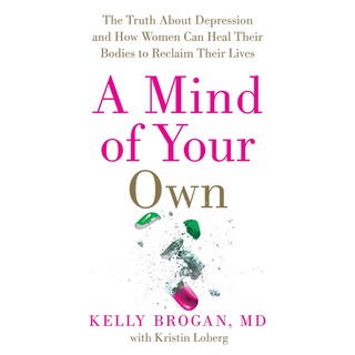 Kelly Brogan - A Mind of Your Own