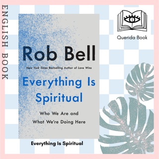 [Querida] หนังสือภาษาอังกฤษ Everything Is Spiritual : Finding Your Way in a Turbulent World by Rob Bell