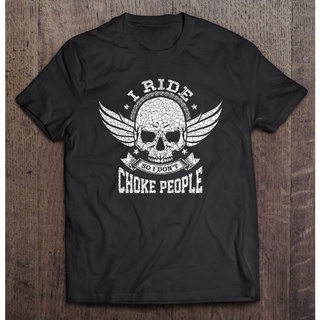 เสื้อยืด พิมพ์ลาย I Ride So I Dont Choke People Motorcycle Riding Biker ของขวัญ สําหรับขี่จักรยานยนต์