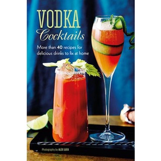 ใหม่พร้อมส่ง VODKA COCKTAILS: MORE THAN 40 RECIPES FOR DELICIOUS DRINKS TO FIX AT HOME