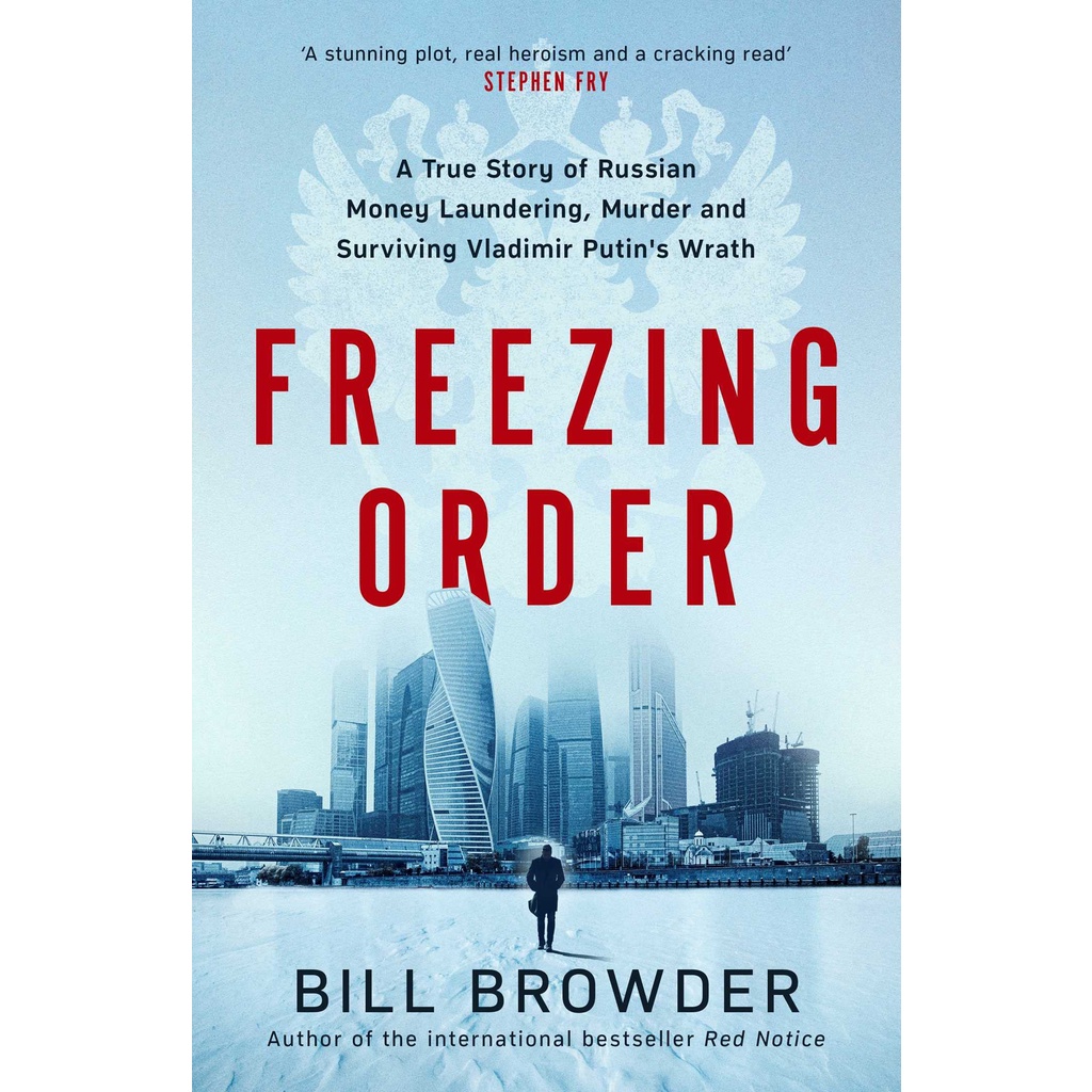 Freezing Order : A True Story of Russian Money Laundering, Murder,and Surviving Vladimir Putin's Wra