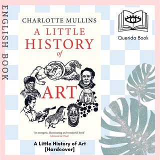 [Querida] หนังสือภาษาอังกฤษ A Little History of Art (The Little Histories) [Hardcover] by Charlotte Mullins