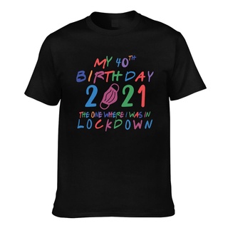 ผ้าฝ้ายคอกลมเสื้อยืด ผ้าฝ้าย พิมพ์ลายตัวอักษร My 40Th Birthday In Quarantine Lockdown สีสันสดใส สําหรับผู้ชายfrom S-4XL