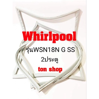 ขอบยางตู้เย็น Whirlpool 2ประตู รุ่นWSN18N G SS