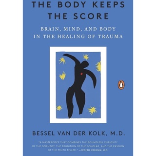 The Body Keeps the Score: Brain, Mind, and Body in the Healing of Trauma