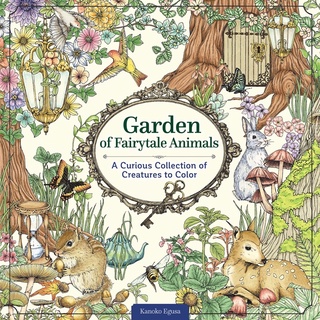 Garden of Fairytale Animals: A Curious Collection of Creatures to Color by Kanoko Egusa