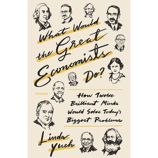 What Would the Great Economists Do? : How Twelve Brilliant Minds Would Solve Todays Biggest Problems [Paperback]