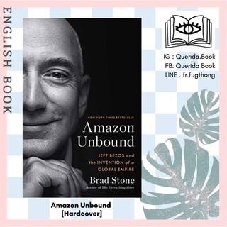 [Querida] หนังสือภาษาอังกฤษ Amazon Unbound : Jeff Bezos and the Invention of a Global Empire [Hardcover] by Brad Stone