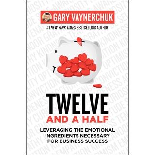 Twelve and a Half : Leveraging the Emotional Ingredients Necessary for Business Success