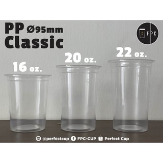 [50ใบ/ห่อ] เเก้ว PP Classic 16/ 20/ 22oz. (95mm.) เเก้วเปล่าไม่รวมฝา