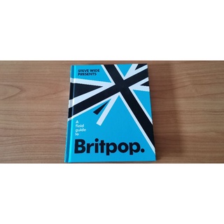 A Field Guide to Britpop by Steve Wide