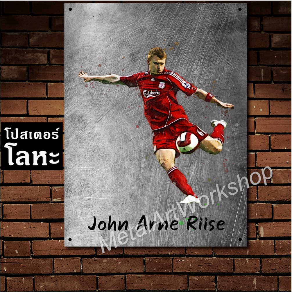 โปสเตอร์โลหะ John Arne Riise Liverpool จอห์น อาร์เน่ รีเซ่ ป้ายเหล็กสกรีนขูดขีด ตำนาน นักเตะ ลิเวอร์