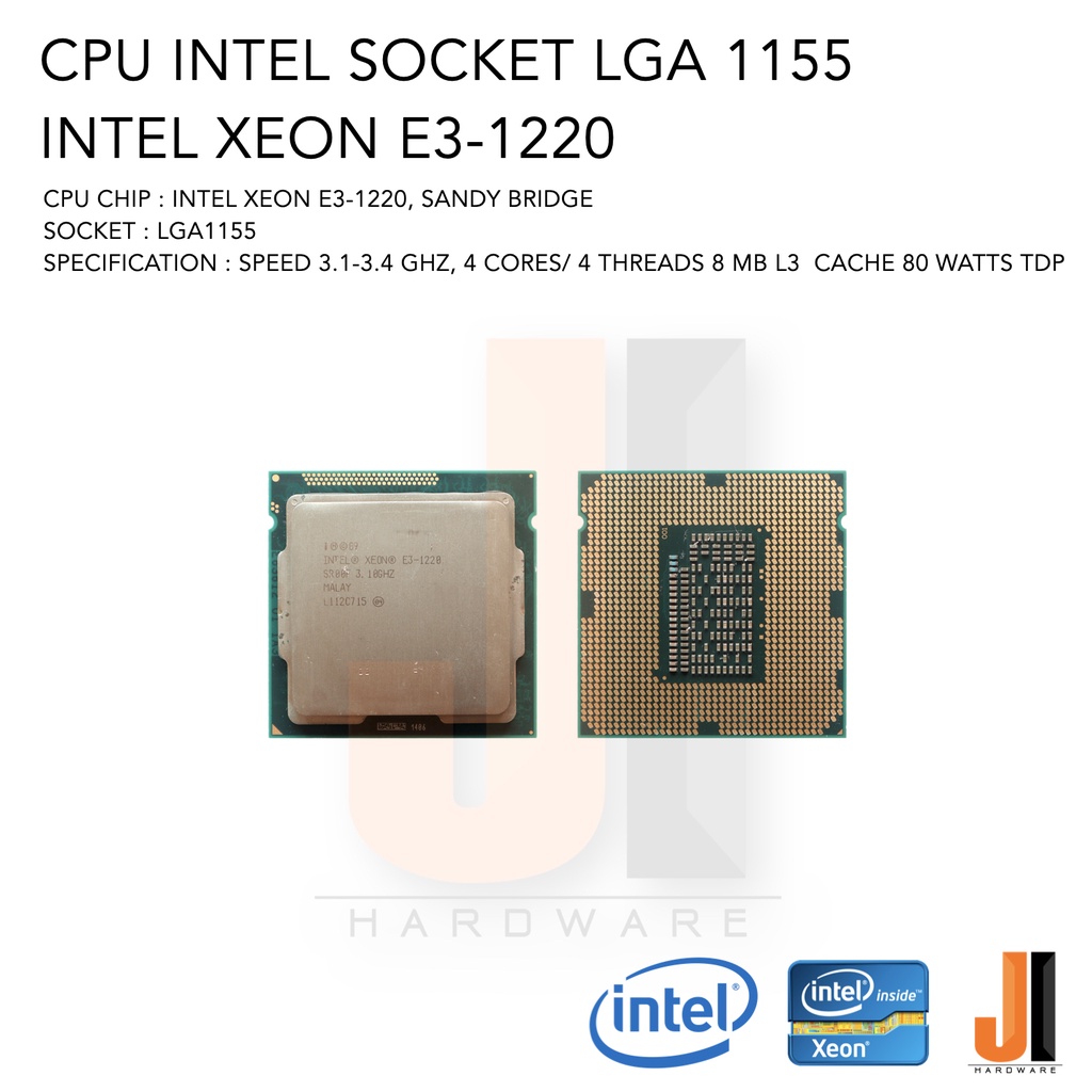CPU Intel Xeon E3-1220 4 Cores/ 4 Threads 3.1-3.4 Ghz 8 MB L3 Cache 80 Watts TDP No Fan Socket LGA 1