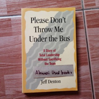 Please Dont Throw Me Under the Bus   /  Jeff Denton