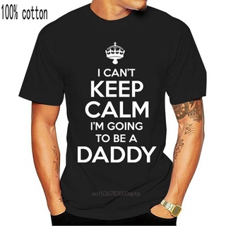 เสื้อยืดผ้าฝ้าย เสื้อยืดผ้าฝ้าย พิมพ์ลาย I Cant Keep Calm Im Going To Be A Daddy ของขวัญพ่อ สําหรับผู้ชาย 2022 ไซซ์ S -