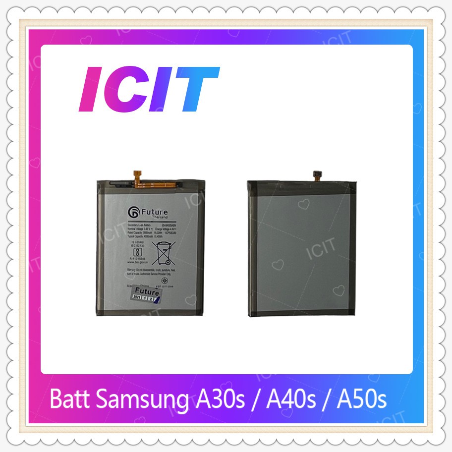 Battery Samsung A30s / A40s / A50s อะไหล่แบตเตอรี่ Battery Future Thailand มีประกัน1ปี อะไหล่มือถือ ICIT-Display