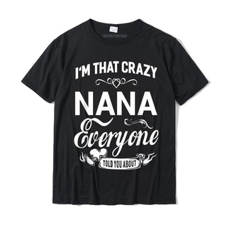 เสื้อยืดผ้าฝ้ายพิมพ์ลายแฟชั่น เสื้อยืด ผ้าฝ้าย พิมพ์ลาย IM That Crazy Nana Grandma เหมาะกับของขวัญ แฟชั่นสําหรับผู้ชาย