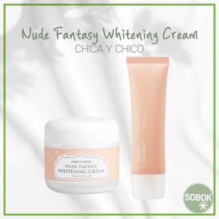 [CHICA Y CHICO] Nude Fantasy Whitening Cream 55ml ครีมไวท์เทนนิ่ง สีนู้ด แฟนตาซี ขนาด