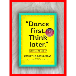 Dance First Think Later: 618 Rules to Live by Kathryn Petras HARDCOVER