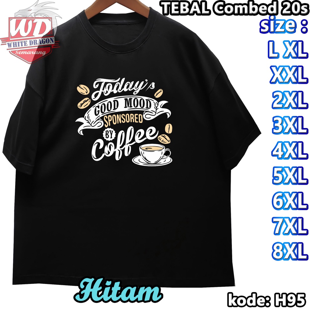 TODAY GOOD MOOD COFFEE เสื้อยืด 2XL 3XL 4XL 5XL 6XL 7XL 8XL JUMBO BIG SIZE CODE H95