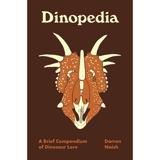 Dinopedia : A Brief Compendium of Dinosaur Lore Hardback Pedia Books English