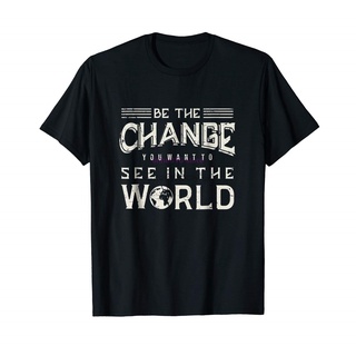 [S-5XL] เสื้อยืด พิมพ์ลาย Be the Change You Want To See in the World สไตล์คลาสสิก สําหรับผู้ชาย