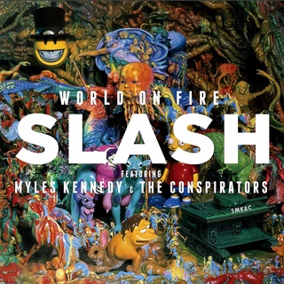 Slash Featuring Myles Kennedy &amp; The Conspirators - World On Fire