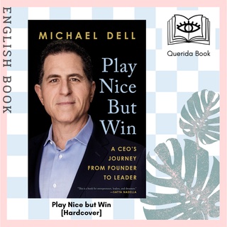 [Querida] หนังสือภาษาอังกฤษ Play Nice but Win : A Ceos Journey from Founder to Leader [Hardcover] by Michael Dell