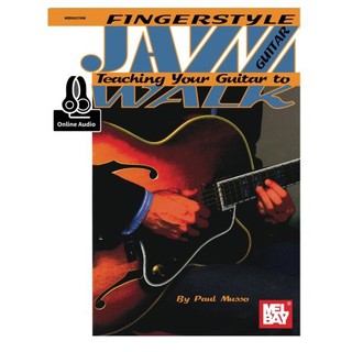 Fingerstyle Jazz Guitar: Teaching Your Guitar to Walk by Paul Musso (MB95376M)