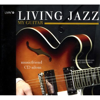 CD,Living Jazz My Guitar Pongsiri Kajornvaekin &amp; Palangpon Songpa