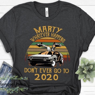 เสื้อยืดผ้าฝ้ายพิมพ์ลายขายดี พร้อมส่ง เสื้อยืด พิมพ์ลาย DonT Ever Go To Shirt Back To The Future Car Marty Whatever Hap