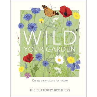 Wild Your Garden : Create a sanctuary for nature