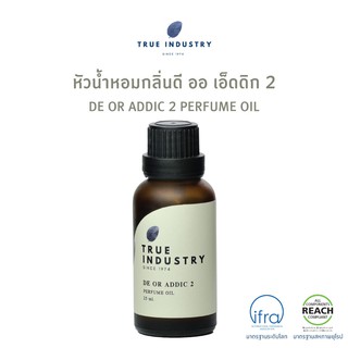 True Industry หัวน้ำหอมกลิ่น ดี ออ เอ็ดดิก2 (DE OR ADDIC2 Perfume Oil)