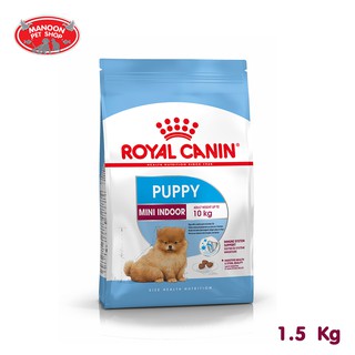 [MANOON] ROYAL CANIN Mini Indoor Puppy 1.5kg สำหรับสุนัขพันธุ์เล็ก อายุ 2 - 10 เดือน และเลี้ยงในบ้าน