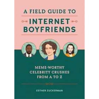 NEW BOOK พร้อมส่ง A Field Guide to Internet Boyfriends : Meme-Worthy Celebrity Crushes from a to Z [Hardcover]
