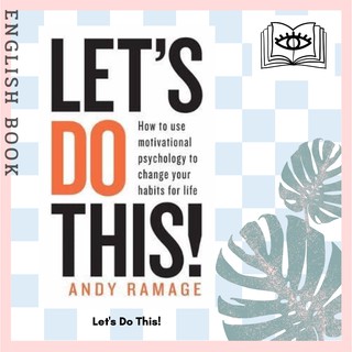 [Querida] Lets Do This! : How to Use Motivational Psychology to Change Your Habits for Life by Andy Ramage