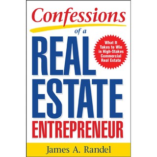 Confessions of a Real Estate Entrepreneur : What It Takes to Win in High-stakes Commercial Real Estate [Paperback] ใหม่