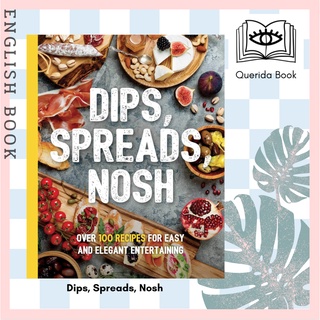 Dips, Spreads, Nosh : Over 100 Recipes for Easy and Elegant Entertainment (Art of Entertaining) by Kimberley Stevens