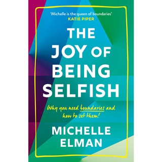 หนังสือภาษาอังกฤษ The Joy of Being Selfish: Why you need boundaries and how to set them by Michelle Elman