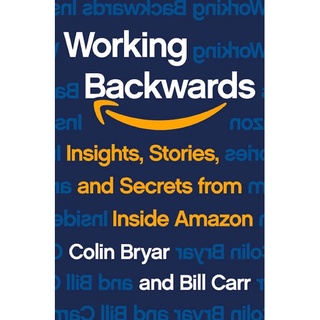 Working Backwards : Insights, Stories, and Secrets from inside Amazon