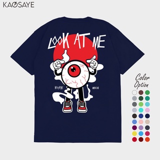 Kaosaye - Look At Me เสื้อยืด สําหรับผู้ชาย และผู้หญิง