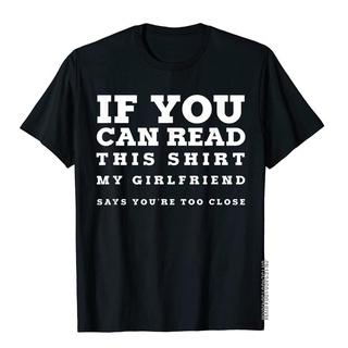 【100% cotton】เสื้อยืดลําลอง ผ้าฝ้าย แขนสั้น พิมพ์ลาย Witty If You Can Read This Sarcastic Boyfriend สไตล์จีน สําหรับผู้ช