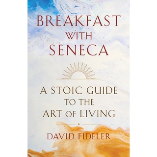 หนังสืออาหารเช้า พร้อมคู่มือ Seneca A Stoic Guide to the Art of Living โดย David Fideler