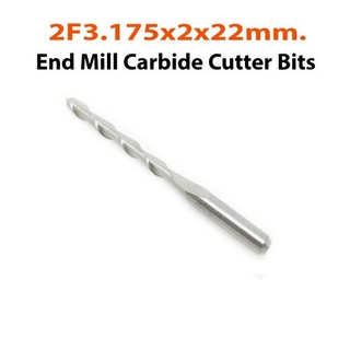 ดอก End Mill แบบ 2 เกลียว ขนาด3.175*2*22mm.